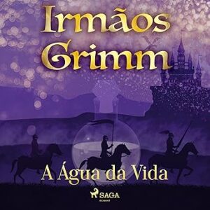A-Agua-Da-Vida-Contos-De-Grimm-Audiolivro-Gratis