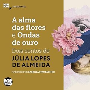 A-Alma-Das-Flores-E-Ondas-De-Ouro-Audiolivro-gratis