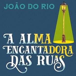 A-Alma-Encantadora-Das-Ruas-Audiolivro-Gratis