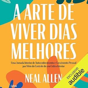 A-Arte-De-Viver-Dias-Melhores-Audiolivro-Gratis