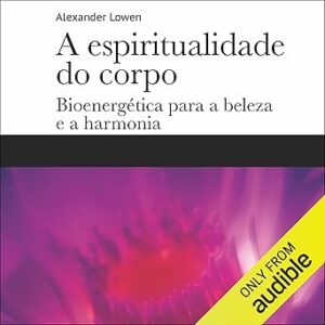 A-Espiritualidade-Do-Corpo-Audiolivro-Gratis