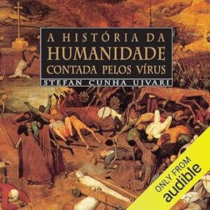 A-Historia-Da-Humanidade-Contada-Pelos-Virus-Audiolivro-Gratis