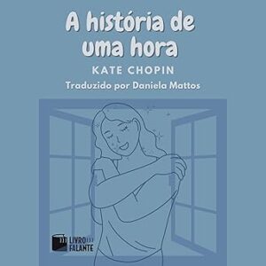 A-Historia-De-Uma-Hora-Audiolivro-Gratis