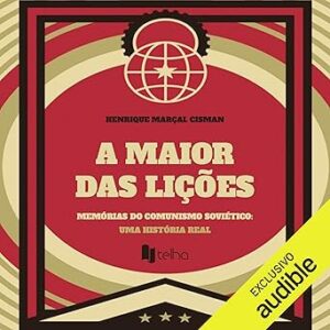 A-Maior-Das-Licoes-Memorias-Do-Comunismo-Sovietico-Uma-Historia-Real-Audiolivro-gratis