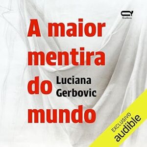 A-Maior-Mentira-Do-Mundo-Audiolivro-Gratis