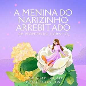 A-Menina-Do-Narizinho-Arrebitado-Audiolivro-Gratis