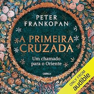 A-Primeira-Cruzada-Audiolivro-gratis