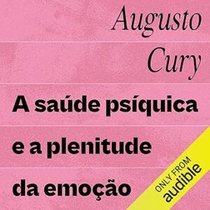A-Saude-Psiquica-E-A-Plenitude-Da-Emocao-Audiolivro-Gratis