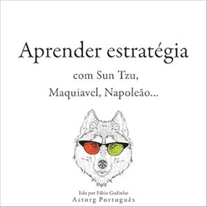 Aprender-Estrategia-Com-Sun-Tzu-Maquiavel-Napoleao-Audiolivro-Gratis