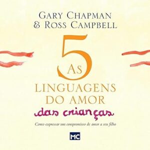 As-5-Linguagens-Do-Amor-Das-Criancas-Como-Expressar-Um-Compromisso-De-Amor-A-Seu-Filho-Audiolivro-Gratis