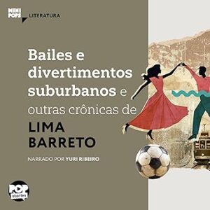 Bailes-E-Divertimentos-Suburbanos-E-Outras-Cronicas-De-Lima-Barreto-Audiolivro-Gratis