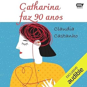 Catharina-Faz-90-Anos-Audiolivro-Gratis