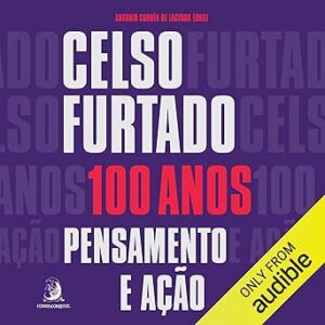 Celso-Furtado-100-Anos-Pensamento-E-Acao-Audiolivro-Gratis