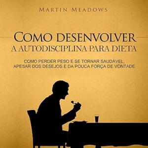 Como-Desenvolver-A-Autodisciplina-Para-Dieta-Audiolivro-Gratis
