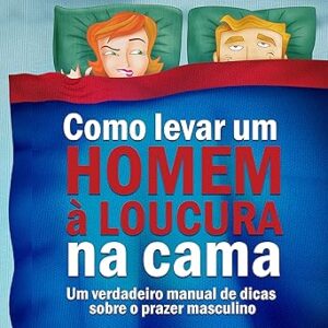 Como-Levar-um-Homem-a-Loucura-na-Cama-Audiolivro-gratis