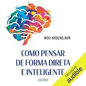 Como-Pensar-De-Forma-Direta-E-Inteligente-Audiolivro-Gratis