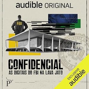 Confidencial-As-Digitais-Do-FBI-Na-Lava-Jato-Audiolivro-Gratis