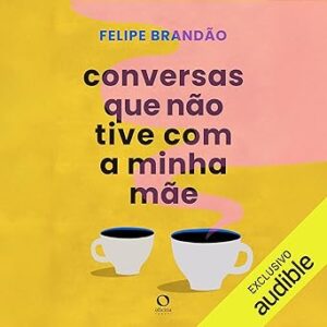 Conversas-Que-Nao-Tive-Com-A-Minha-Mae-Audiolivro-Gratis