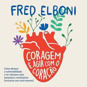 Coragem-E-Agir-Com-O-Coracao-Audiolivro-Gratis