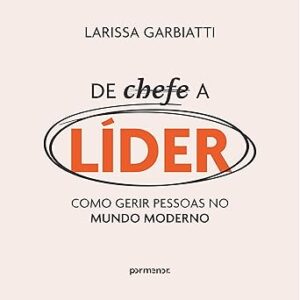 De-Chefe-A-Lider-Como-Gerir-Pessoas-No-Mundo-Moderno-Audiolivro-Gratis