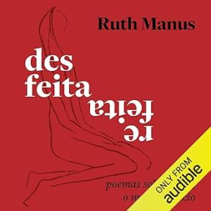 Desfeita-Refeita-Poemas-Sobre-O-Fim-O-Meio-E-O-Inicio-Audiolivro-gratis