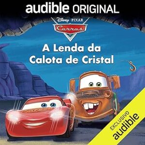 Disney-E-Pixar-Carros-A-Lenda-Da-Calota-De-Cristal-Audiolivro-Gratis