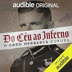 Do-Ceu-ao-Inferno-O-Caso-Herberts-Cukurs-Audiolivro-gratis