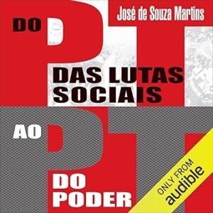 Do-PT-Das-Lutas-Sociais-Ao-PT-Do-Poder-Audiolivro-Gratis