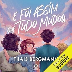 E-Foi-Assim-Que-Tudo-Mudou-Audiolivro-Gratis