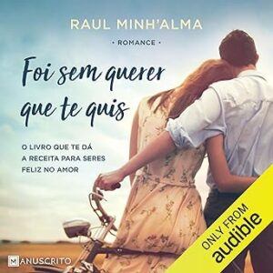 Foi-Sem-Querer-Que-Te-Quis-O-Livro-Que-Te-Da-A-Receita-Para-Seres-Feliz-No-Amor-Audiolivro-Gratis