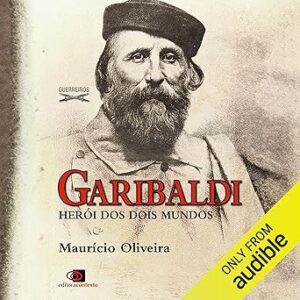 Garibaldi-Heroi-Dos-Dois-Mundos-Audiolivro-Gratis