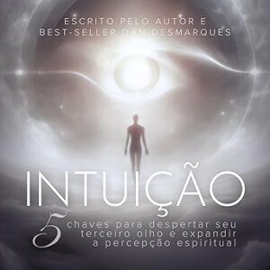 Intuicao-5-Chaves-Para-Despertar-Seu-Terceiro-Olho-e-Expandir-a-Percepcao-Espiritual-Audiolivro-gratis