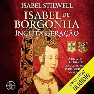 Isabel-De-Borgonha-Inclita-Geracao-Audiolivro-gratis