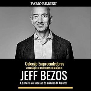 Jeff-Bezos-A-Historia-de-Sucesso-do-Criador-Da-Amazon-Audiolivro-gratis