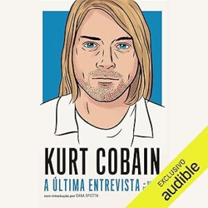 Kurt-Cobain-A-Ultima-Entrevista-Audiolivro-gratis