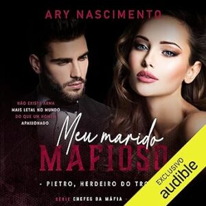 Meu-Marido-Mafioso-Pietro-Herdeiro-Do-Trono-Audiolivro-Gratis