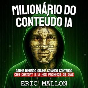 Milionario-Do-Conteudo-IA-Ganhe-Dinheiro-Online-Criando-Conteudo-Com-ChatGPT-E-IA-Nos-Proximos-30-Dias-Audiolivro-Gratis