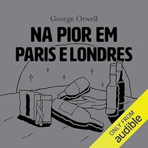 Na-Pior-Em-Paris-E-Londres-Audiolivro-Gratis