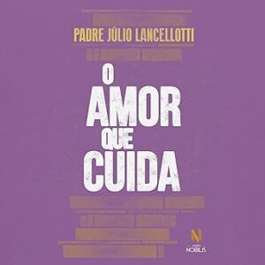O-Amor-Que-Cuida-Audiolivro-Gratis
