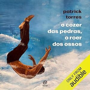 O-Cozer-Das-Pedras-O-Roer-Dos-Ossos-Audiolivro-Gratis