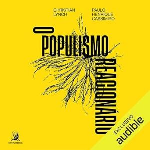 O-Populismo-Reacionario-Ascensao-E-Legado-Do-Bolsonarismo-Audiolivro-gratis