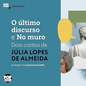 O-Ultimo-Discurso-E-No-Muro-Dois-Contos-De-Julia-Lopes-De-Almeida-Audiolivro-Gratis