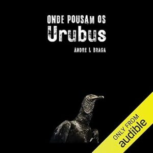 Onde-Pousam-Os-Urubus-Audiolivro-Gratis