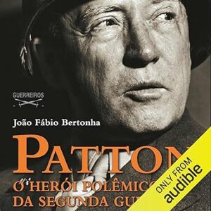 Patton-O-Heroi-Polemico-Da-Segunda-Guerra-Audiolivro-Gratis