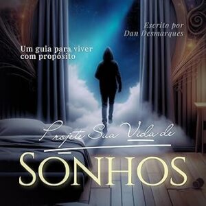 Projete-Sua-Vida-De-Sonhos-Audiolivro-gratis