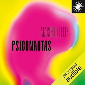 Psiconautas-Viagens-Com-A-Ciencia-Psicodelica-Brasileira-Audiolivro-Gratis