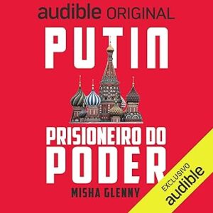 Putin-Prisioneiro-Do-Poder-Audiolivro-Gratis