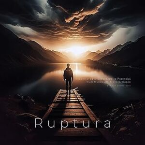 Ruptura-Encontrando-Seu-Verdadeiro-Potencial-Num-Mundo-Em-Transformacao-Audiolivro-gratis