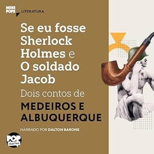 Se-Eu-Fosse-Sherlock-Holmes-E-O-Soldado-Jacob-Audiolivro-gratis