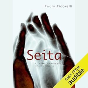 Seita-O-Dia-Em-Que-Entrei-Para-Um-Culto-Religioso-Audiolivro-Gratis